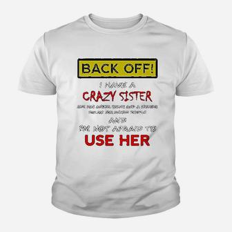 Back Off I Have A Crazy Sister birthday Kid T-Shirt - Seseable