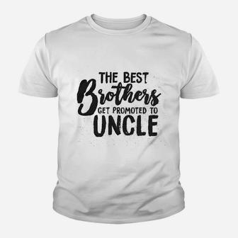 Best Brothers Get Promoted To Uncle Funny Kid T-Shirt - Seseable