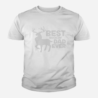 Best Buckin Dad Ever Shirt Deer Hunting Bucking Father Gift Kid T-Shirt - Seseable