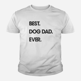 Best Dog Dad Evers Kid T-Shirt - Seseable