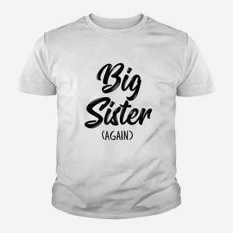 Big Sister Again For Girls Kids Toddler Gift Big Sis Kid T-Shirt - Seseable