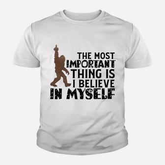 Bigfoot Most Important Thing Believe In Myself Kid T-Shirt - Seseable