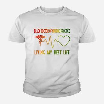 Black Doctor Of Nursing Practice Living My Best Life Proud Black 2020 Kid T-Shirt - Seseable