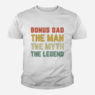 Bonus Dad The Man The Myth The Legend Vintage Gift Christmas Kid T-Shirt - Seseable