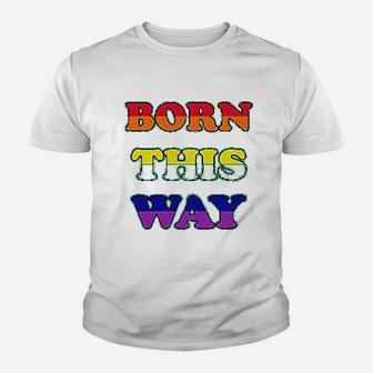 Born This Way Pride Month Parade Gay Lgbt Lesbian Kid T-Shirt - Seseable