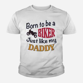 Born To Be A Biker Just Like My Daddy Motorcycle Kid T-Shirt - Seseable