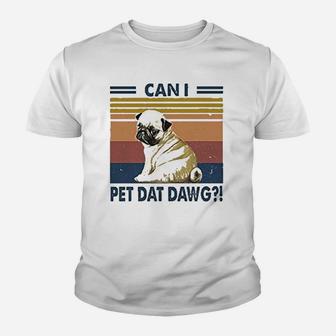 Can I Pet Dawg Pug Funny Pug Dog Lovers Kid T-Shirt - Seseable