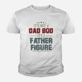 Dad Day Gifts It Is Not A Dad Bod It Is A Father Figure Kid T-Shirt - Seseable