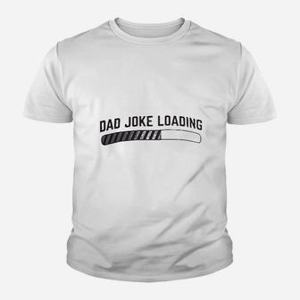 Dad Joke Loading Funny Father Grandpa Daddy Fathers Day Bad Pun Humor Kid T-Shirt - Seseable