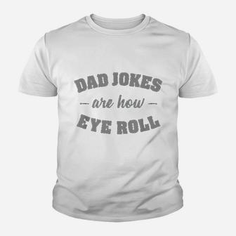 Dad Jokes Are How Eye Roll Punny Father Pun Gag Kid T-Shirt | Seseable FR