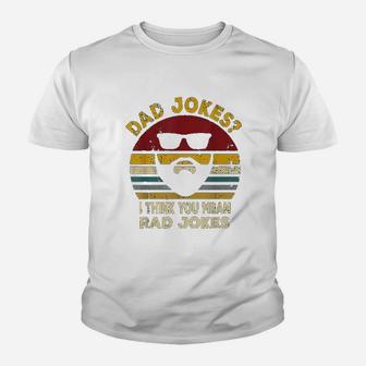 Dad Jokes I Think You Mean Rad Jokes Funny Dads Kid T-Shirt - Seseable