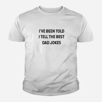 Dad Jokes Ive Been Told I Tell The Best Dad Jokes Kid T-Shirt - Seseable