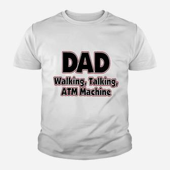 Dad Walking Talking Atm Machine Funny Dad Kid T-Shirt - Seseable