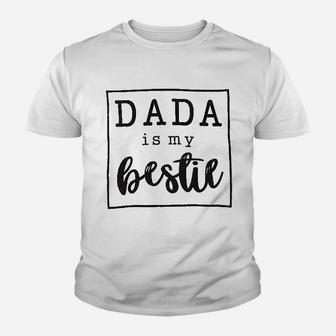 Dada Is My Bestie, dad birthday gifts Kid T-Shirt - Seseable