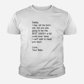 Daddy I May Not Be Born Yet But You Are Going To Be The Best Daddy Kid T-Shirt - Seseable