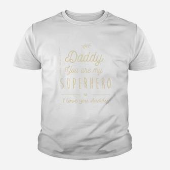 Daddy You Are My Superhero, dad birthday gifts Kid T-Shirt - Seseable