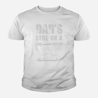 Dads Still On A Hunting Trip Kid T-Shirt - Seseable