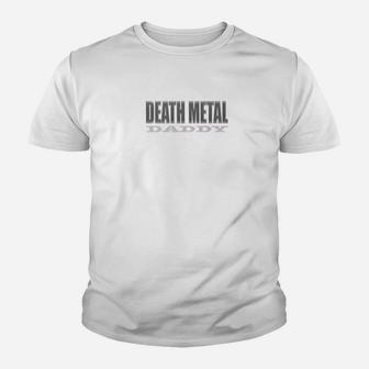 Death Metal For Dads Daddy Father Dad Kid T-Shirt