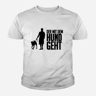 Der mit dem Hund Geht Herren Kinder Tshirt, Lustiges Spaziergänger Motiv - Seseable