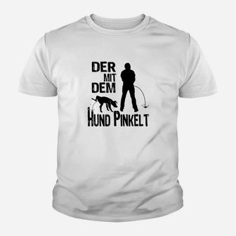 Der Mit Dem Hund Pinkelt Kinder T-Shirt - Seseable