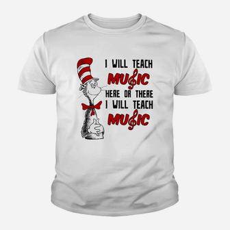 Dr Seuss I Will Teach Music Here Or There I Will Teach Music Youth T-shirt - Seseable