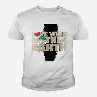 Earth Day Love Your Mother Earth Kid T-Shirt - Seseable