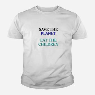 Eat The Babies Save The Planet Eat Children Climate Change Kid T-Shirt - Seseable