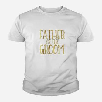 Father Of The Groom, dad birthday gifts Kid T-Shirt - Seseable