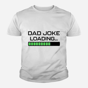 Fathers Day Dad Joke Loading Humor Kid T-Shirt - Seseable