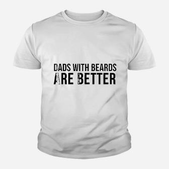 Fathers Day Funny Gift Dads With Beards Are Better Kid T-Shirt - Seseable