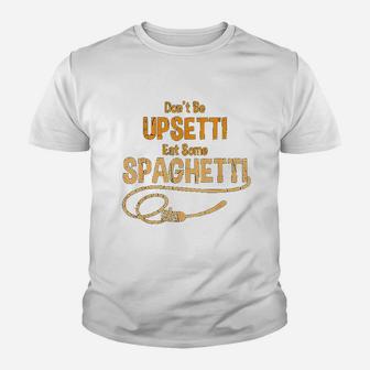 Funny Dont Be Upsetti Eat Spaghetti Italian Chefs Kid T-Shirt - Seseable