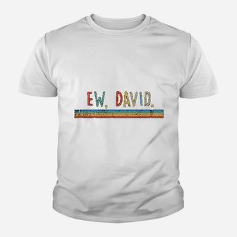Funny Ew David Vintage Retro Distressed Kid T-Shirt - Seseable