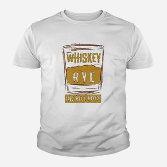 Funny Rye The Hell Not Whiskey Glass Whiskey Drinkers Gift Kid T-Shirt - Seseable