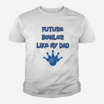 Future Bowler Like My Dad Bowling Fathers Day Kid T-Shirt - Seseable