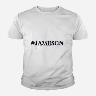 Hashtag Jameson Gift For People Named Jameson Kid T-Shirt - Seseable