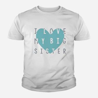 Heart Designs Big Sister I Love My Big Sister Kid T-Shirt - Seseable