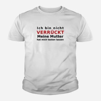 Humorvolles Kinder Tshirt: Nicht Verrückt, Mutter Testete, Spruch Tee - Seseable