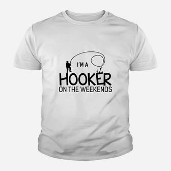 I Am A Hooker On The Weekends Funny Fishing Kid T-Shirt - Seseable