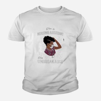 I Am A Nursing Assistant I Am Unbreakable Kid T-Shirt - Seseable