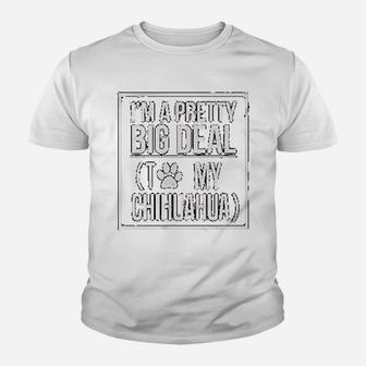I Am A Pretty Big Deal To My Chihuahua Dog Paws Print Animal Love Kid T-Shirt - Seseable