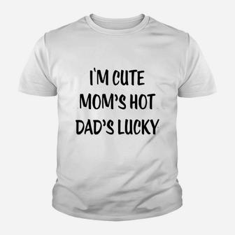 I Am Cute Moms Hot Dads Lucky Kid T-Shirt - Seseable