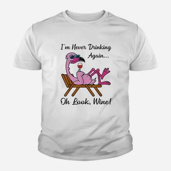 I Am Never Drinking Again Oh Look Wine Flamingo Drinking Wine Kid T-Shirt - Seseable
