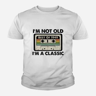 I Am Not Old I Am A Classic Best Of 1949 Vintage Cassette Happy Birthday Gift Kid T-Shirt - Seseable