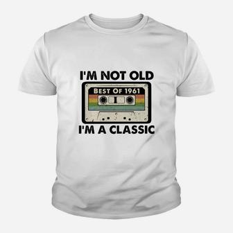I Am Not Old I Am A Classic Best Of 1961 Vintage Cassette Happy Birthday Gift Kid T-Shirt - Seseable