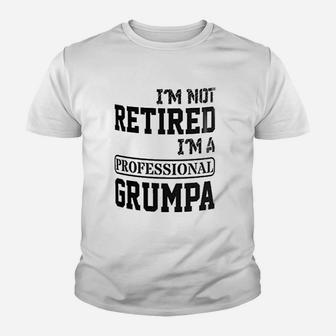 I Am Not Retired I Am A Professional Grumpa Kid T-Shirt - Seseable