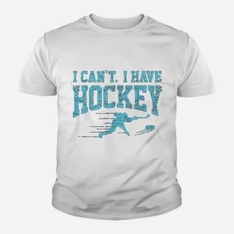 I Cant I Have Hockey Fan League Field Ice Hockey Players Kid T-Shirt - Seseable