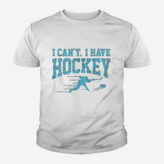 I Cant I Have Hockey Fan League Field Ice Hockey Players Kid T-Shirt - Seseable