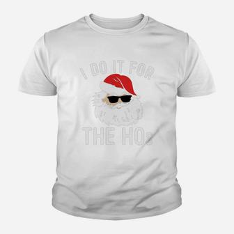 I Do It For The Hos Christmas Kid T-Shirt - Seseable