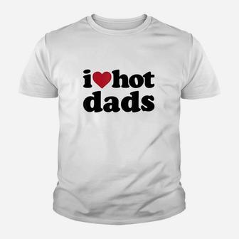 I Heart Hot Dads, dad birthday gifts Kid T-Shirt - Seseable
