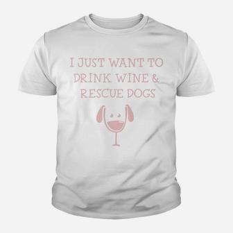 I Just Want To Drink Wine And Rescue Dogs Kid T-Shirt - Seseable